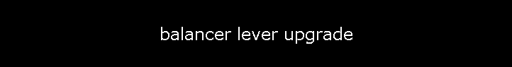 balancer lever upgrade