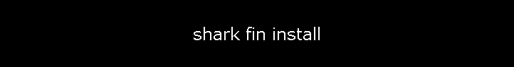 shark fin install